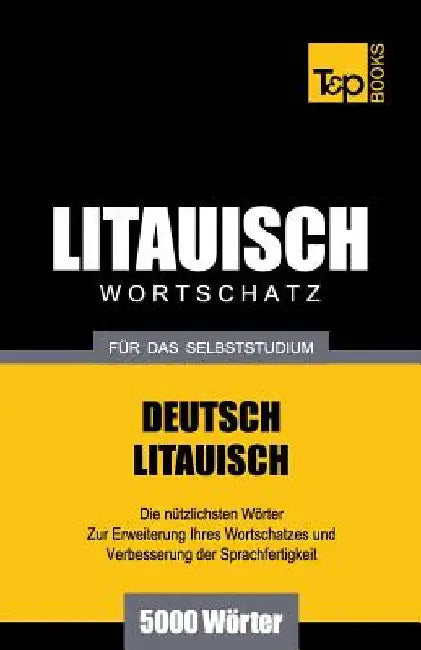 Litauischer Wortschatz für das Selbststudium - 5000 Wörter by Taranov, Andrey