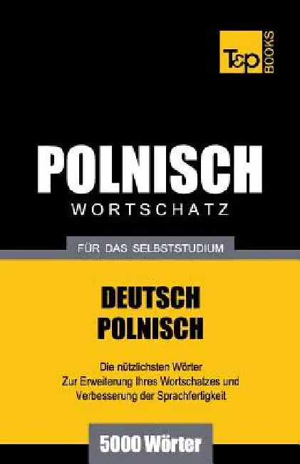 Polnischer Wortschatz für das Selbststudium - 5000 Wörter by Taranov, Andrey
