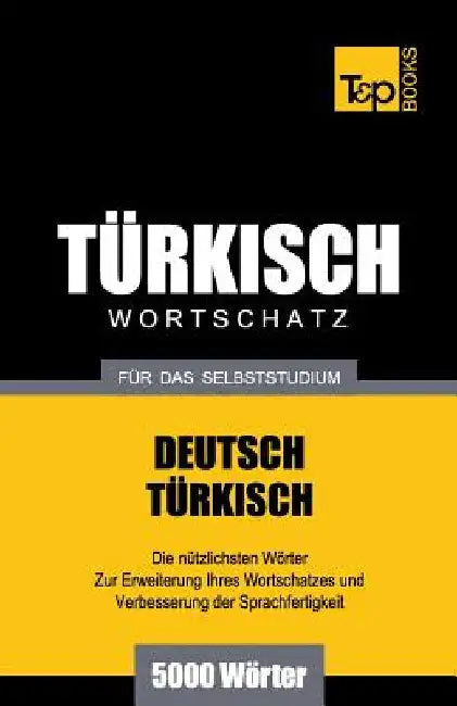 Türkischer Wortschatz für das Selbststudium - 5000 Wörter by Taranov, Andrey