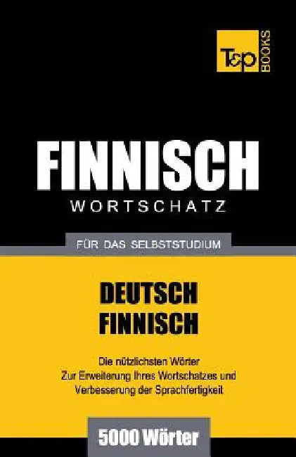 Finnischer Wortschatz für das Selbststudium - 5000 Wörter by Taranov, Andrey