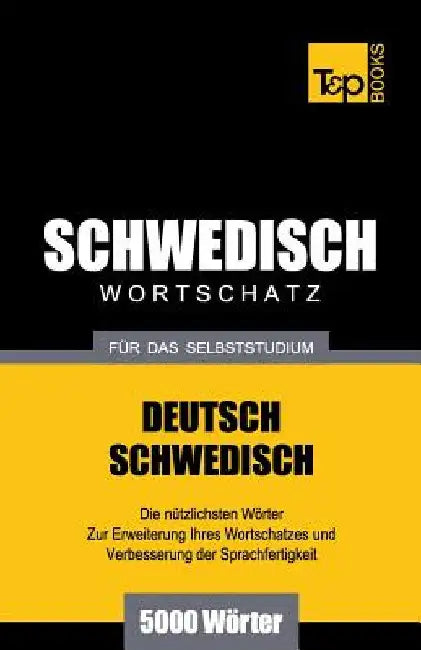 Schwedischer Wortschatz für das Selbststudium - 5000 Wörter by Taranov, Andrey