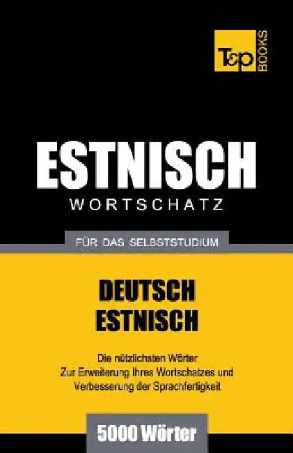 Estnischer Wortschatz für das Selbststudium - 5000 Wörter by Taranov, Andrey