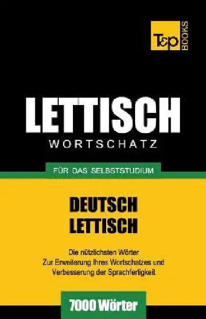 Lettischer Wortschatz für das Selbststudium - 7000 Wörter by Taranov, Andrey