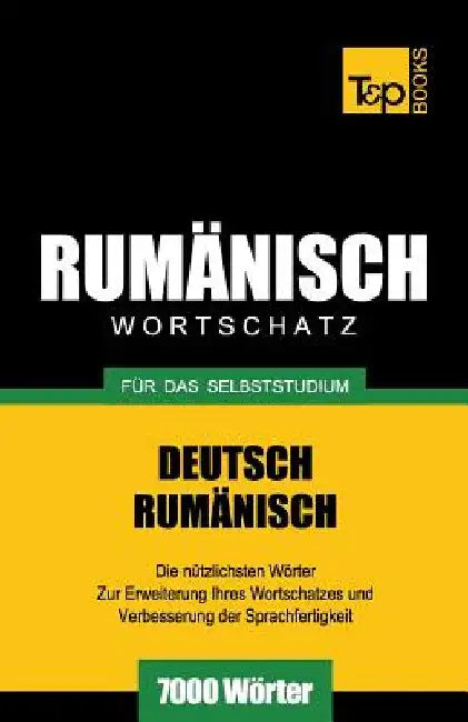 Rumänischer Wortschatz für das Selbststudium - 7000 Wörter by Taranov, Andrey