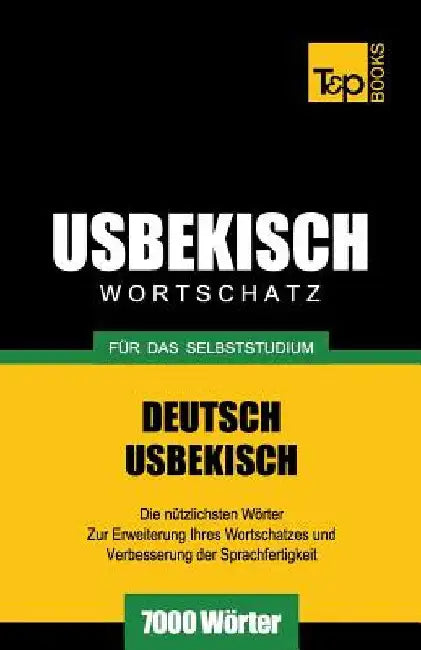 Usbekischer Wortschatz für das Selbststudium - 7000 Wörter by Taranov, Andrey