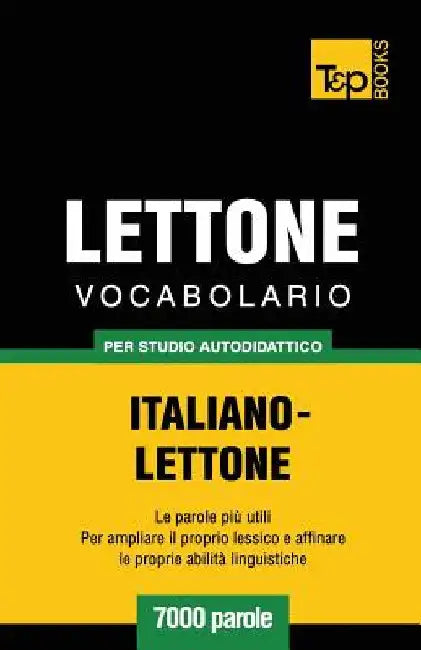 Vocabolario Italiano-Lettone per studio autodidattico - 7000 parole by Taranov, Andrey