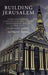Building Jerusalem: Nonconformity, Labour and the Social Question in Wales, 1906-1939 by Robert Pope
