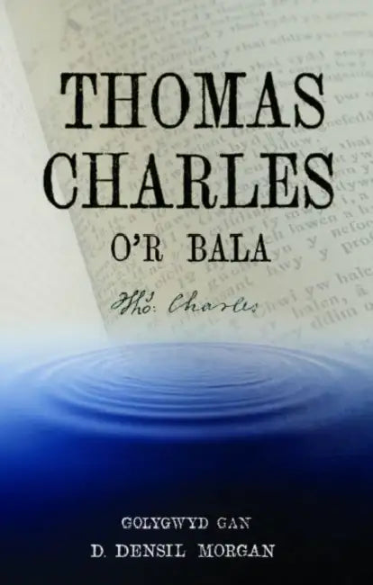Thomas Charles o'r Bala by D. Densil Morgan