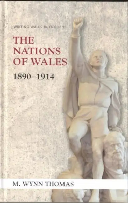 The Nations of Wales: 1890-1914 by M. Wynn Thomas