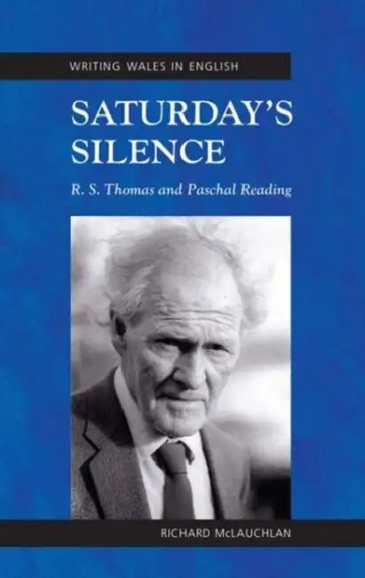 Saturday's Silence: R. S. Thomas and Paschal Reading by Richard McLauchlan