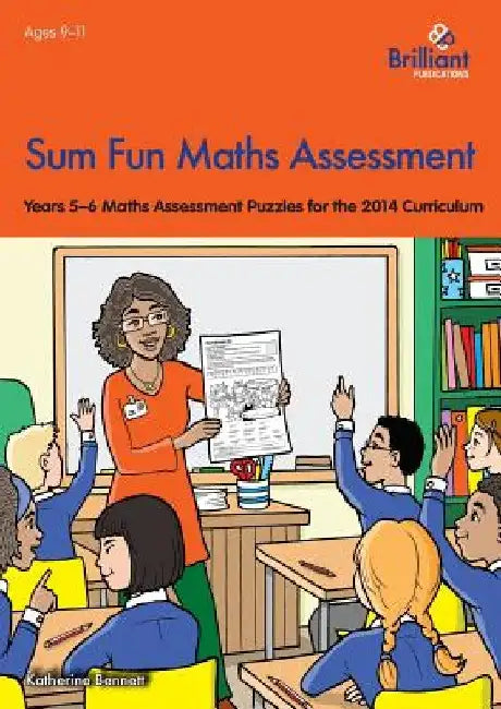 Sum Fun Maths Assessment for 9-11 year olds: Years 5-6 Maths Assessment Puzzles for the 2014 Curriculum by Katherine Bennett