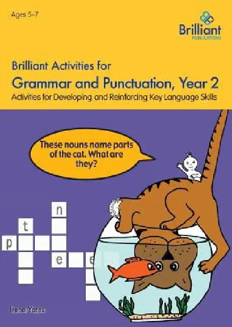Brilliant Activities for Grammar and Punctuation, Year 2: Activities for Developing and Reinforcing Key Language Skills by Irene Yates