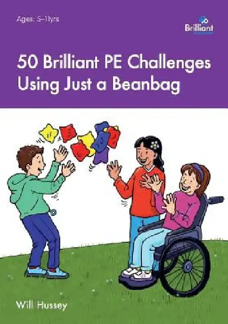 50 Brilliant PE Challenges with just a Beanbag by Will Hussey