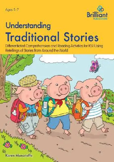 Understanding Traditional Stories: Differentiated Comprehension and Reading Activities for 5-7 Year Olds Using Retellings of Stories from Around the W by Moncrieffe, Karen