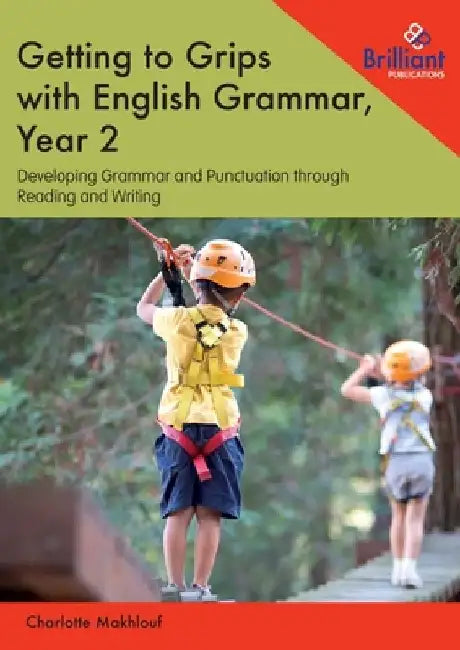 Getting to Grips with English Grammar, Year 2: Developing Grammar and Punctuation through Reading and Writing by Charlotte Makhlouf