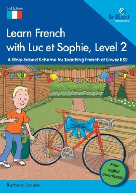 Learn French with Luc et Sophie, Level 2: A Story-based Scheme for Teaching French at Lower KS2 by Barbara Scanes