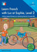Learn French with Luc et Sophie, Level 2: A Story-based Scheme for Teaching French at Lower KS2 by Barbara Scanes