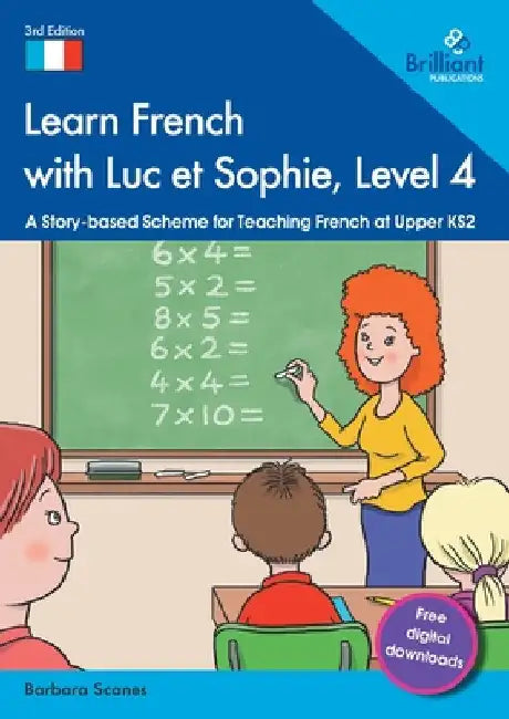 Learn French with Luc et Sophie, Level 4: A Story-based Scheme for Teaching French at Upper KS2 by Barbara Scanes
