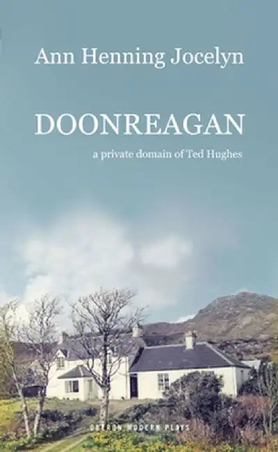 Doonreagan: A Private Domain of Ted Hughes by Ann Henning Jocelyn