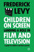 Children on Screen: Landing a Role in Film and Television by Frederick Levy