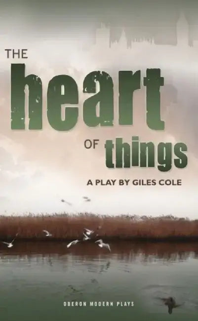 The Heart of Things by Giles Cole