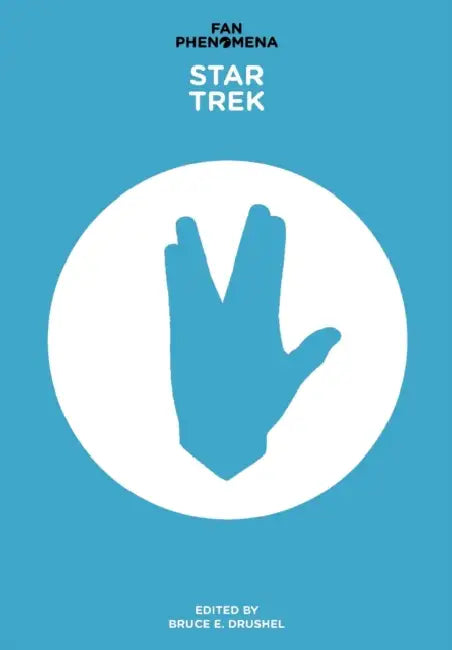 Fan Phenomena: Star Trek by Bruce E. Drushel