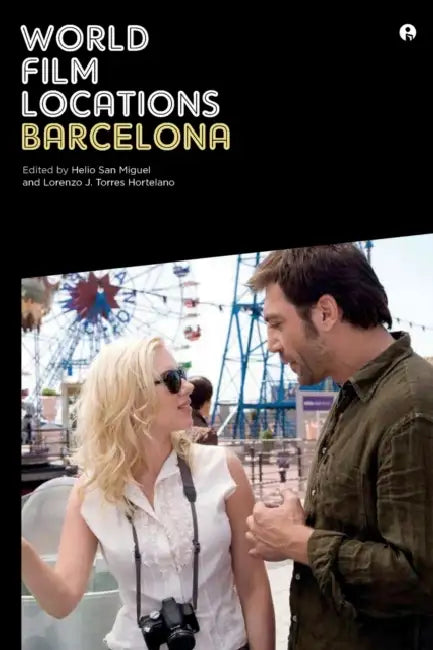 World Film Locations: Barcelona by Lorenzo J. Torres Hortelano, Helio San Miguel