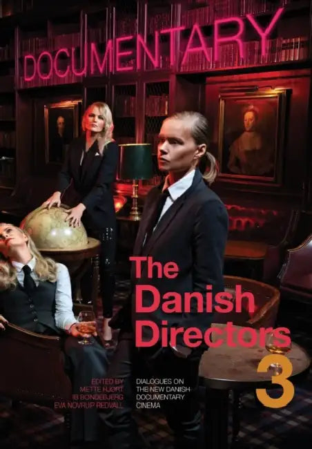 The Danish Directors 3: Dialogues on the New Danish Documentary Cinema by Mette Hjort, Ib Bondebjerg, Eva Novrup Redvall