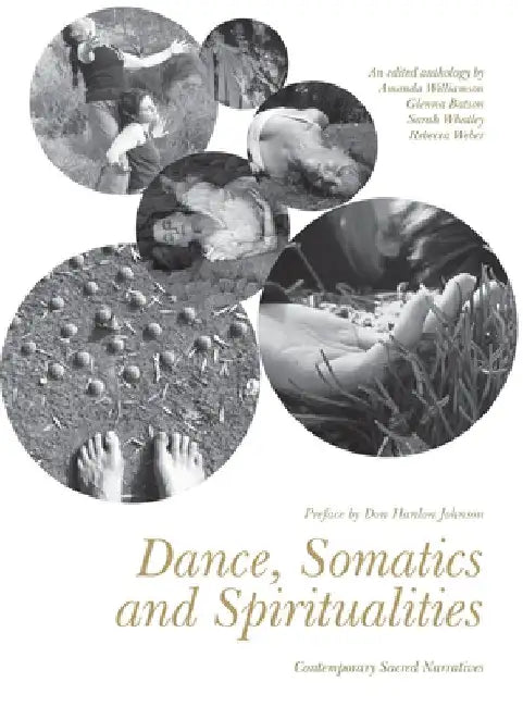Dance, Somatics and Spiritualities: Contemporary Sacred Narratives by Amanda Williamson