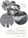 Dance, Somatics and Spiritualities: Contemporary Sacred Narratives by Amanda Williamson
