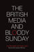 The British Media and Bloody Sunday by Greg McLaughlin, Stephen Baker