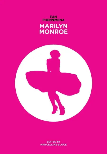 Fan Phenomena: Marilyn Monroe by Marcelline Block