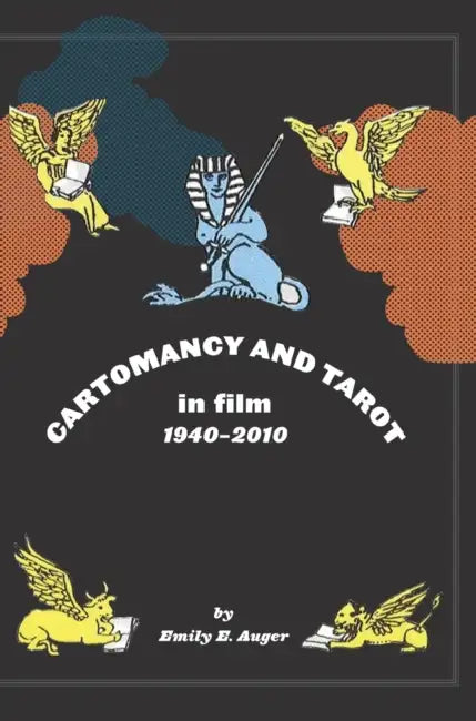 Cartomancy and Tarot in Film: 1940-2010 by Emily E. Auger