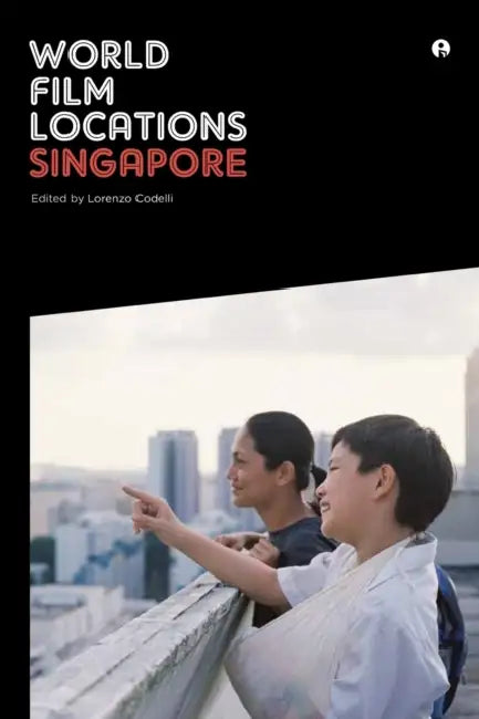 World Film Locations: Singapore by Duncan Petrie, Lorenzo Codelli