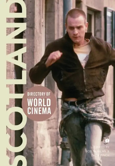 Directory of World Cinema: Scotland by Bob Nowlan, Zach Finch