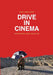 Drive in Cinema: Essays on Film, Theory and Politics by Marc James Léger