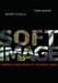 Softimage: Towards a New Theory of the Digital Image by Ingrid Hoelzl, Remi Marie