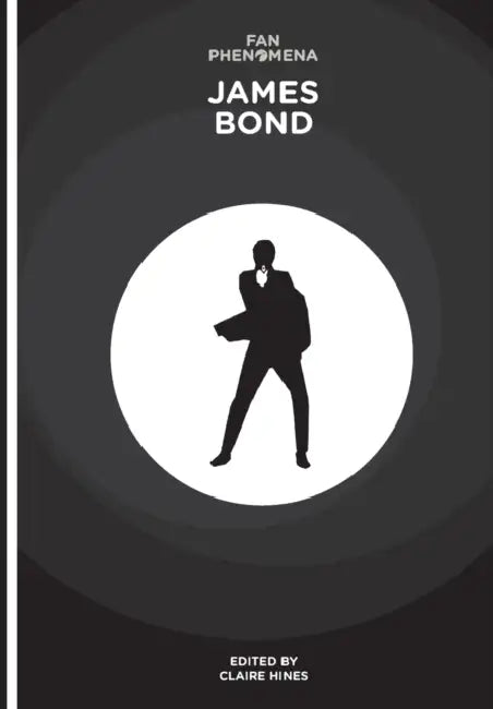 Fan Phenomena: James Bond by Claire Hines