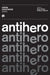 Crime Uncovered: Anti-Hero by Fiona Peters, Rebecca Stewart