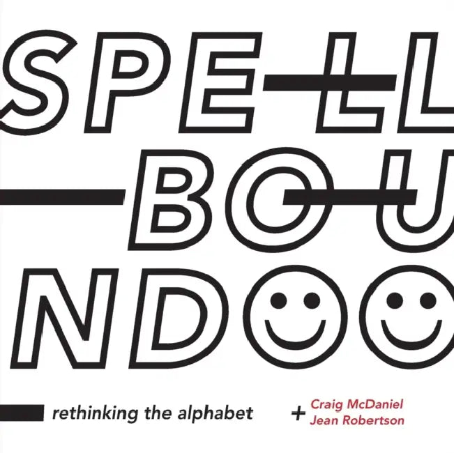 Spellbound: Rethinking the Alphabet by Craig McDaniel, Jean Robertson