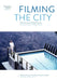 Filming the City: Urban Documents, Design Practices and Social Criticism through the Lens by Edward M. Clift, Mirko Guaralda, Ari Mattes