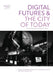Digital Futures and the City of Today: New Technologies and Physical Spaces by Glenda Amayo Caldwell, Carl Smith, Edward Clift