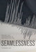 Seamlessness: Making and (Un)Knowing in Fashion Practice by Yeseung Lee, Claire Pajaczkowska