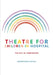 Theatre for Children in Hospital: The Gift of Compassion by Persephone Sextou