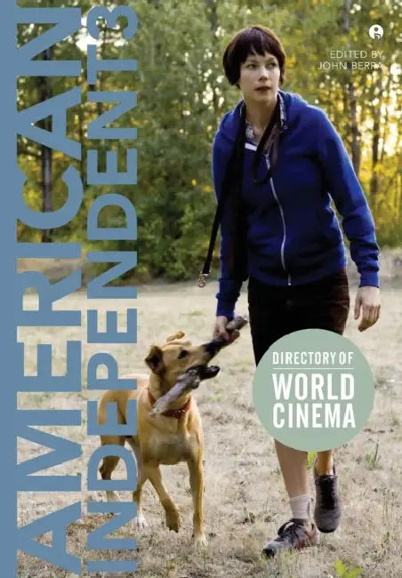 Directory of World Cinema: American Independent 3 by John Berra