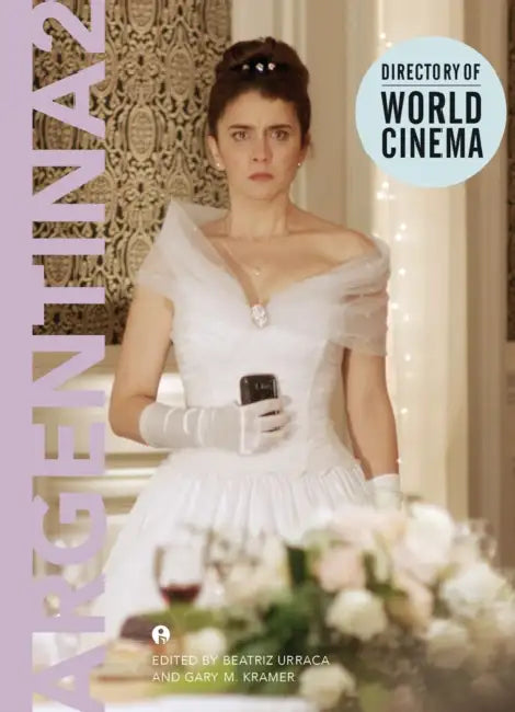 Directory of World Cinema: Argentina 2 by Gary M. Kramer, Beatriz Urraca