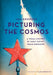 Picturing the Cosmos: A Visual History of Early Soviet Space Endeavor by Iina Kohonen