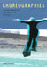 Choreographies: Tracing the Materials of an Ephemeral Art Form by Jacky Lansley