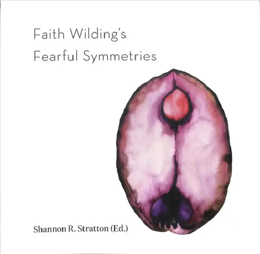 Faith Wilding's Fearful Symmetries by Shannon R. Stratton