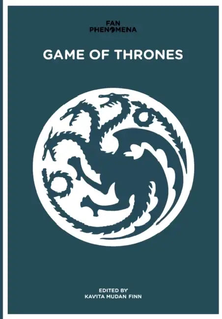 Fan Phenomena: Game of Thrones by Kavita Mudan Finn